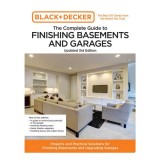 Black and Decker The Complete Guide to Finishing Basements and Garages Updated 3rd Edition Projects and Practical Solutions for Finishing Basements an