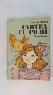 CARTEA CU PICHI , ADRIANA ILIESCU - STARE FOARTE BUNA . foto