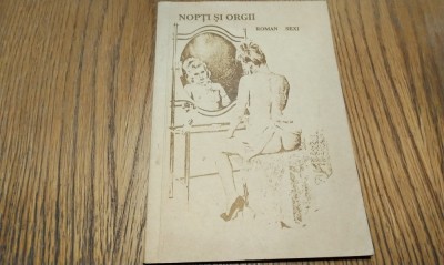 NOPTI SI ORGII - Roman Sexi - Editura A. P. P., F. An, 86 p. foto