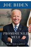 Promisiunile mele. Despre viata si politica - Joe Biden, 2021