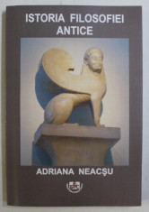 ISTORIA FILOSOFIEI ANTICE de ADRIANA NEACSU , 2009 *DEDICATIA AUTORULUI CATRE ACAD. ALEXANDRU BOBOC foto