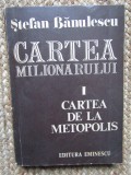 CARTEA MILIONARULUI I CARTEA DE LA METOPOLIS-STEFAN BANULESCU