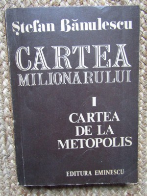 CARTEA MILIONARULUI I CARTEA DE LA METOPOLIS-STEFAN BANULESCU foto