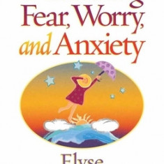 Overcoming Fear, Worry, and Anxiety: Becoming a Woman of Faith and Confidence
