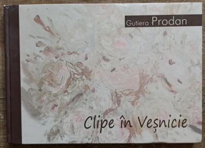 Clipe in vesnicie - Gutiera Prodan foto