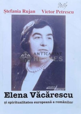 Elena Văcărescu şi spiritualitatea europeană a rom&amp;acirc;nilor - 2008 - Stefania Rujan ($K156) foto