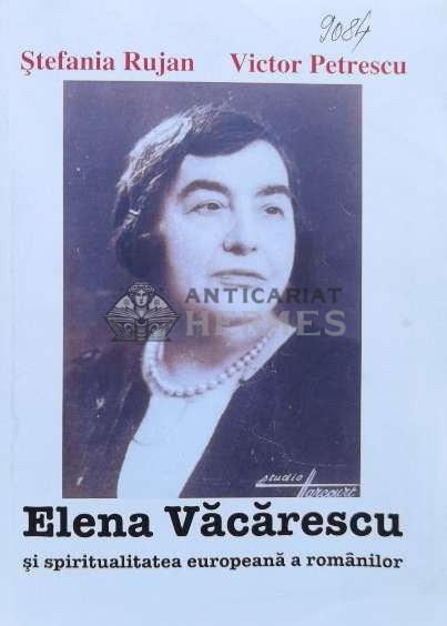 Elena Văcărescu şi spiritualitatea europeană a rom&acirc;nilor - 2008 - Stefania Rujan ($K156)