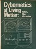 CYBERNETICS OF LIVING MATTER: NATURE, MAN, INFORMATION-I.M. MAKAROV-241732