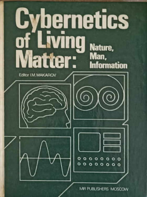 CYBERNETICS OF LIVING MATTER: NATURE, MAN, INFORMATION-I.M. MAKAROV foto