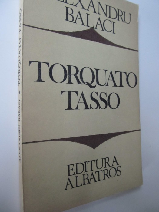 Torquato Tasso - Alexandru Balaci