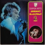 Johnny Hallyday &lrm;&ndash; Super Hits _ NM / NM _ dublu vinil, 2 x LP muzica rock clasic, rock &amp; roll _ Philips, Franta, 1976