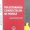 Solutionarea conflictelor de munca Olia-Maria Corsiuc