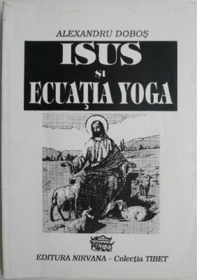 Isus si ecuatia yoga &amp;ndash; Alexandru Dobos foto