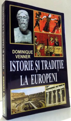 ISTORIE SI TRADITIE LA EUROPENI de DOMINIQUE VENNER , 2006 foto