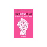 How to Survive a Plague: The Story of How Activists and Scientists Tamed AIDS
