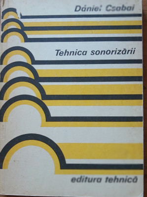 TEHNICA SONORIZĂRII - DANIEL CSABAI ~ EDITIA 1983 foto