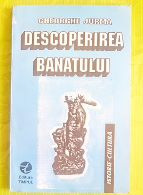 E184-I-DESCOPERIREA BANATULUI-Gheorghe JURMA cu semnatura-dedicatie Resita 1994. foto