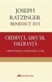 Credinta, adevar, toleranta - Joseph Ratzinger
