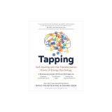 Tapping: Self-Healing with the Transformative Power of Energy Psychology