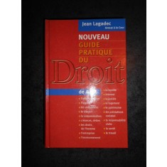 JEAN LAGADEC - NOUVEAU GUIDE PRATIQUE DU DROIT (2003, editie cartonata)
