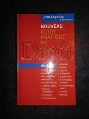 JEAN LAGADEC - NOUVEAU GUIDE PRATIQUE DU DROIT (2003, editie cartonata) foto