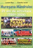 Carte cu autograf: Muresana Mandruloc - 25 ani de activitate (2001-2026)