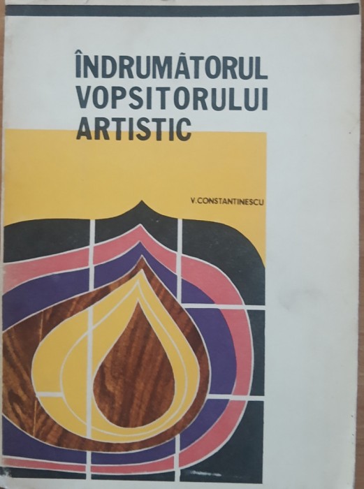 V. Constantinescu - Indrumatorul Vopsitorului Artistic