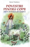 Povestiri pentru copii dupa traditia ortodoxa - Ileana Vasilescu