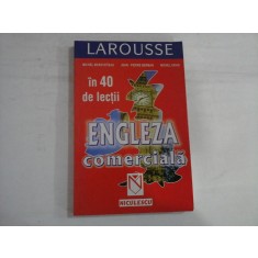 ENGLEZA COMERCIALA IN 40 DE LECTII - MICHEL MARCHETEAU, JEAN-PIERRE BERMAN, MICHEL SAVIO