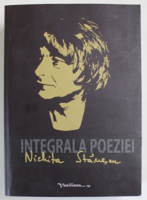 INTEGRALA POEZIEI de NICHITA STANESCU , 2013 foto