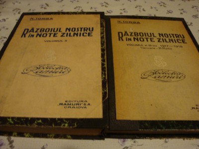 Nicolae Iorga - Razboiul nostru in note zilnice - volumele 1 si 2- interbelica foto