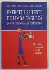 EXERCITII SI TESTE DE LIMBA ENGLEZA PENTRU COMPETENTA SI PERFORMANTA , NIVELURILE INCEPATOR , MEDIU , AVANSAT de HORIA HULBAN , TAMARA LACATUSU , CALI foto