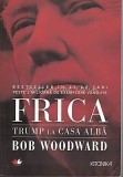 Frica. Trump La Casa Alba - Bob Woodward