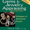 Gems &amp; Jewelry Appraising, 3rd Edition: Techniques of Professional Practice