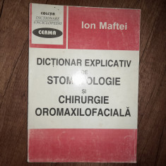 DICTIONAR EXPLICATIV DE STOMATOLOGIE SI CHIRURGIE OROMAXILOFACIALA - I. Maftei