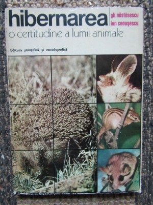 HIBERNAREA O CERTITUDINE A LUMII ANIMALE - GH. NASTASESCU ION CEAUSESCU foto