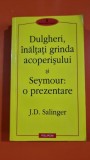 DULGHERI, INALTATI GRINDA ACOPERISULUI SI SEYMOUR: O PREZENTARE - J.D. SALINGER