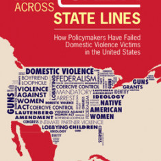 Inequality Across State Lines: How Policymakers Have Failed Domestic Violence Victims in the United States