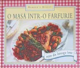 O Masa Intr-o Farfurie: Retete Din Lume (Colectiv) - Carte Bucate, Reader&#039;s Digest, 2005, Coperta Cartonata, Romana, 352 Pagini