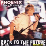 CD Rock: Phoenix &amp; Mony Bordeianu - Back to the Future ( original - vezi descriere )