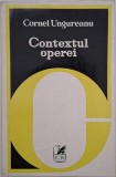 Contexul operei - Cornel Ungureanu - Carte (Noua/Anticariat) - Stare Buna/Foarte Buna