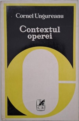 Contexul operei - Cornel Ungureanu foto