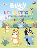 Bluey: Let's Stick! : Sticker Scenes Book, SAS Gardners EU