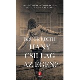 H&aacute;ny csillag az &eacute;gen? - &quot;Megsz&uuml;let&uuml;nk, meghalunk, nem? Csak az a fontos, hogyan?&quot; - Edith Bruck