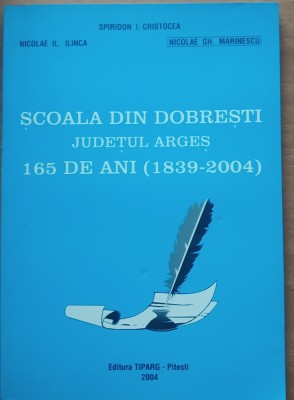 Scoala Din Dobroesti Judetul Arges - Spiridon Cristocea, Nicolae Ilinca, 2004 foto