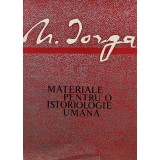 Materiale pentru o istoriologie umana - 1968 - Nicolae Iorga (AK204)