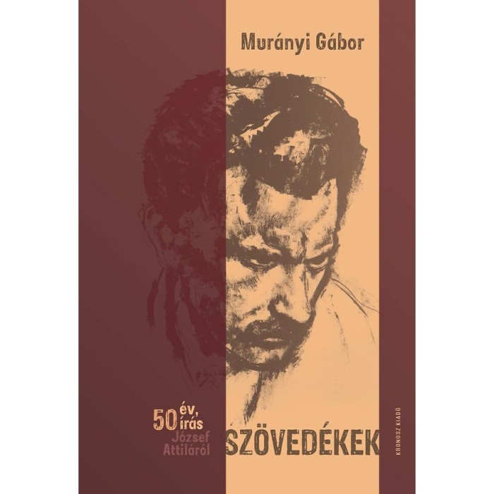 Sz&ouml;ved&eacute;kek - 50 &eacute;v, 50 &iacute;r&aacute;s J&oacute;zsef Attil&aacute;r&oacute;l - Mur&aacute;nyi G&aacute;bor