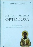 Mistica si Ascetica Ortodoxa - Ioan Gh. Savin, Tipografia Eparhiala, Teologie, 1996