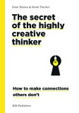 Secrets of the Highly Creative Thinker | Dorte Nielsen , Sarah Thurber, 2020