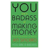 You Are A Badass At Making Money